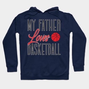 My father loves basketball Hoodie